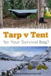 Tarp or Tent for your Survival Bag
