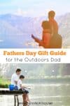 Fathers Day Gift Guide for the Outdoors Dad